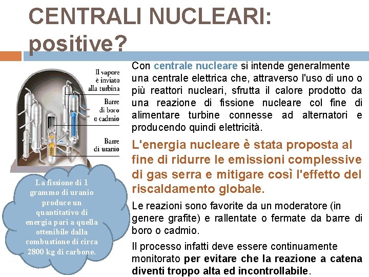 CENTRALI NUCLEARI: positive? Con centrale nucleare si intende generalmente una centrale elettrica che, attraverso