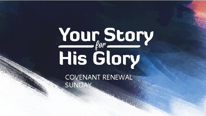 COVENANT RENEWAL SUNDAY 