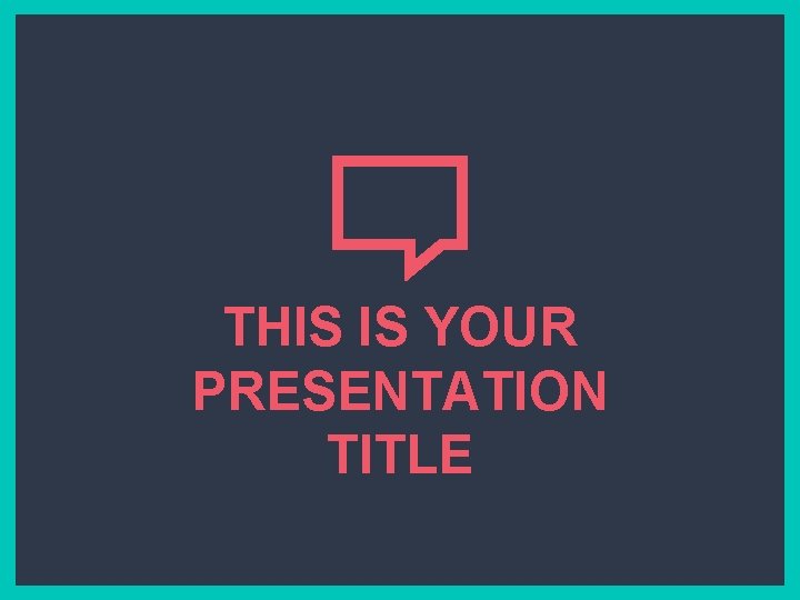 THIS IS YOUR PRESENTATION TITLE 