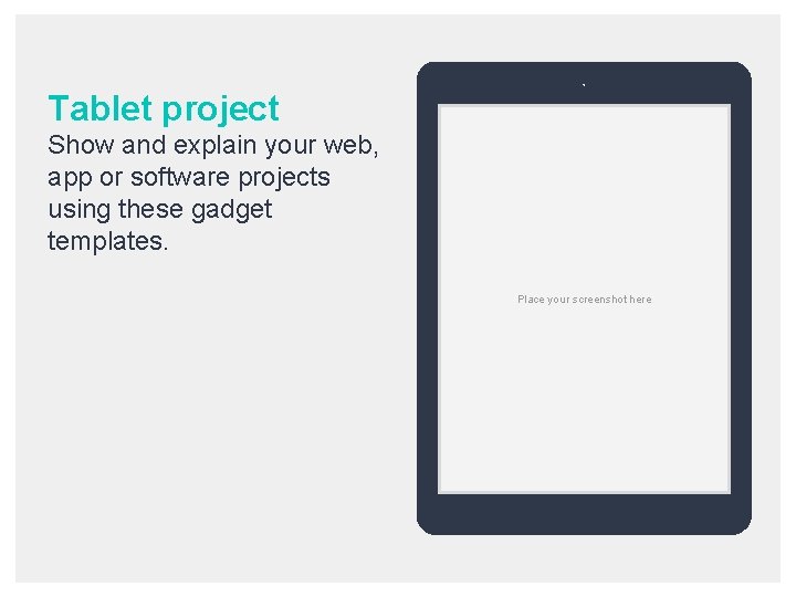 Tablet project Show and explain your web, app or software projects using these gadget