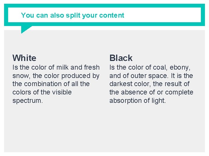 You can also split your content White Black Is the color of milk and