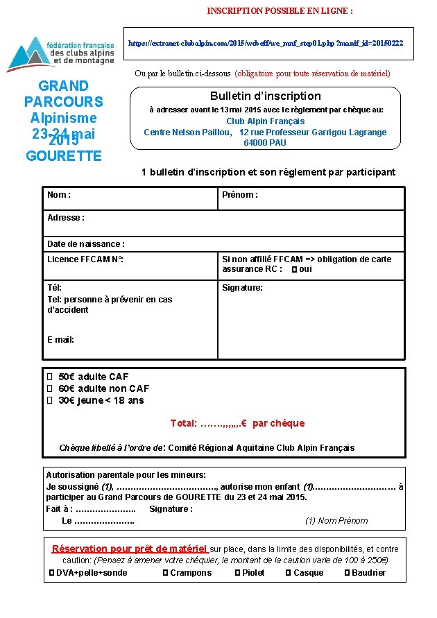 INSCRIPTION POSSIBLE EN LIGNE : https: //extranet-clubalpin. com/2015/webeff/we_mnf_step 01. php? manif_id=20150222 Ou par le