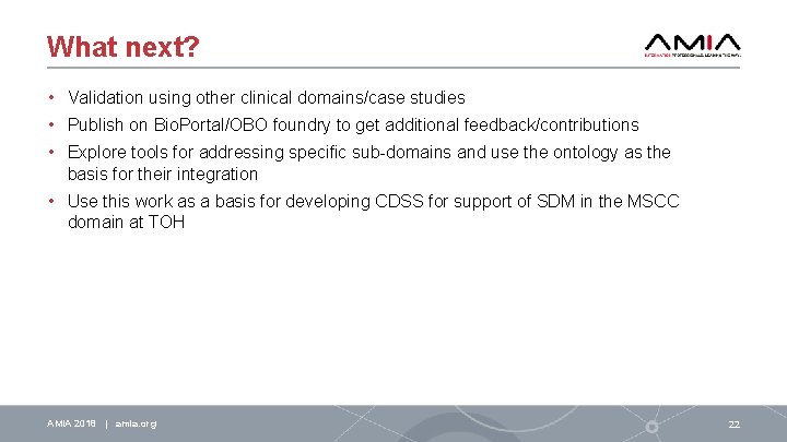 What next? • Validation using other clinical domains/case studies • Publish on Bio. Portal/OBO