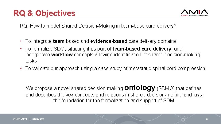 RQ & Objectives RQ: How to model Shared Decision-Making in team-base care delivery? •