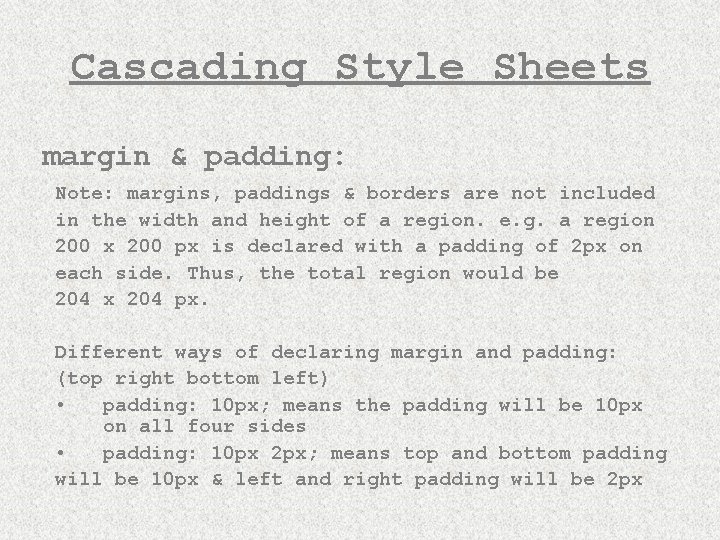 Cascading Style Sheets margin & padding: Note: margins, paddings & borders are not included