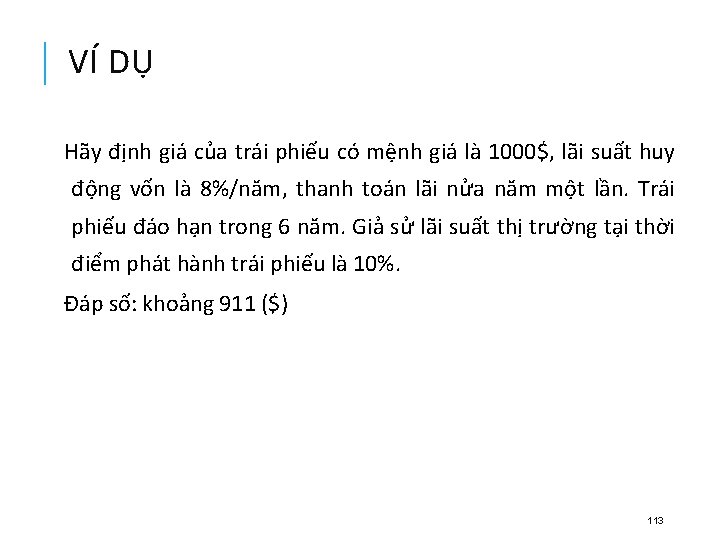 VÍ DỤ Hãy định giá của trái phiếu có mệnh giá là 1000$, lãi