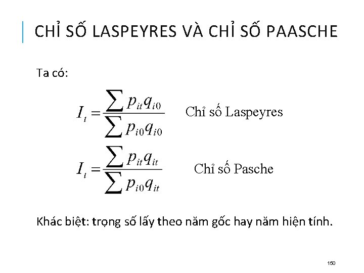 CHỈ SỐ LASPEYRES VÀ CHỈ SỐ PAASCHE Ta có: Chỉ số Laspeyres Chỉ số