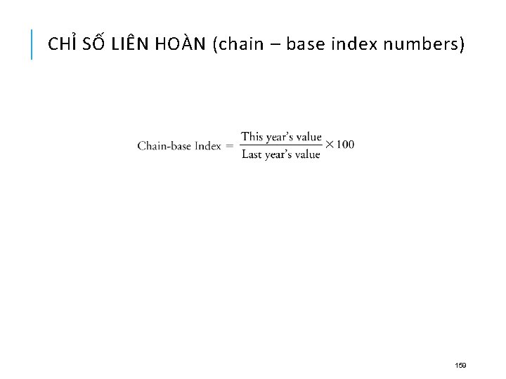 CHỈ SỐ LIÊN HOÀN (chain – base index numbers) 159 