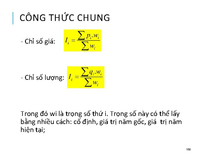 CÔNG THỨC CHUNG - Chỉ số giá: - Chỉ số lượng: Trong đó wi