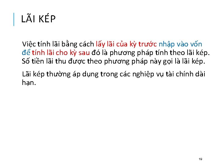 LÃI KÉP Việc tính lãi bằng cách lấy lãi của kỳ trước nhập vào