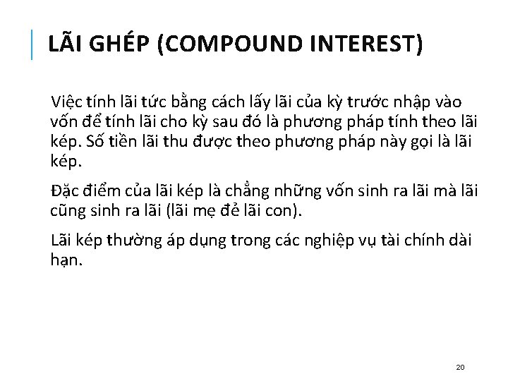 LÃI GHÉP (COMPOUND INTEREST) Việc tính lãi tức bằng cách lấy lãi của kỳ