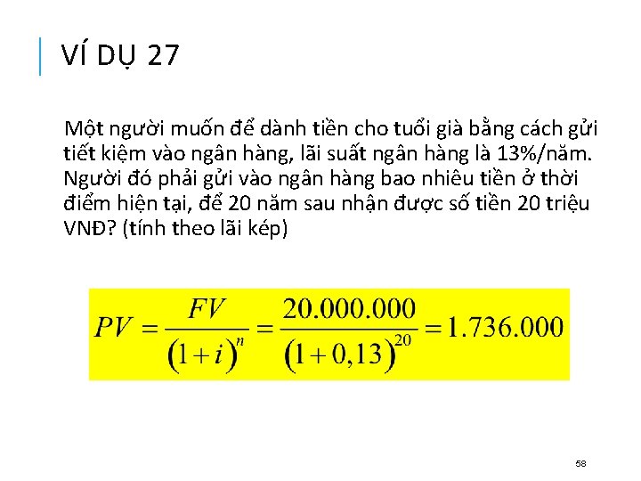 VÍ DỤ 27 Một người muốn để dành tiền cho tuổi già bằng cách