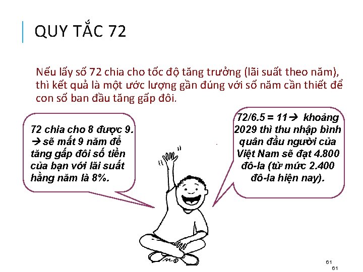 QUY TẮC 72 Nếu lấy số 72 chia cho tốc độ tăng trưởng (lãi