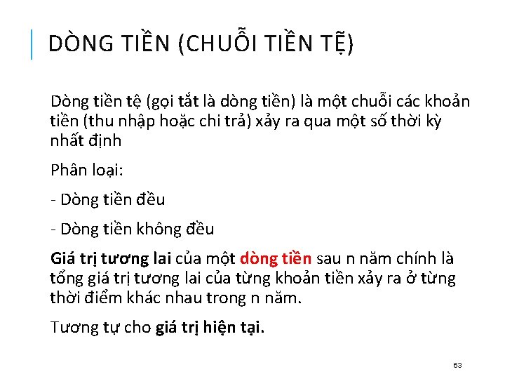 DÒNG TIỀN (CHUỖI TIỀN TỆ) Dòng tiền tệ (gọi tắt là dòng tiền) là