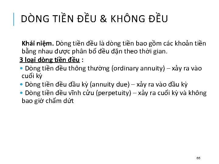 DÒNG TIỀN ĐỀU & KHÔNG ĐỀU Khái niệm. Dòng tiền đều là dòng tiền