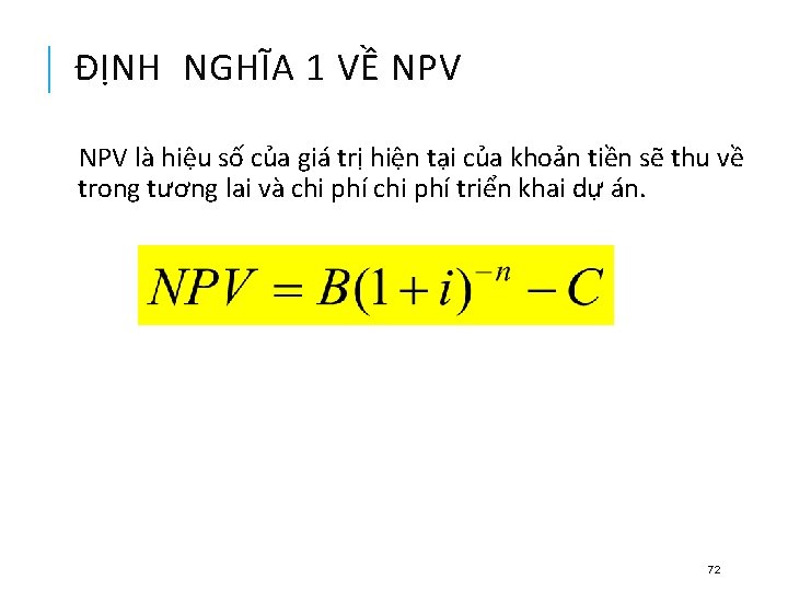 ĐỊNH NGHĨA 1 VỀ NPV là hiệu số của giá trị hiện tại của