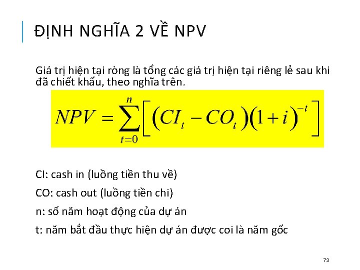 ĐỊNH NGHĨA 2 VỀ NPV Giá trị hiện tại ròng là tổng các giá