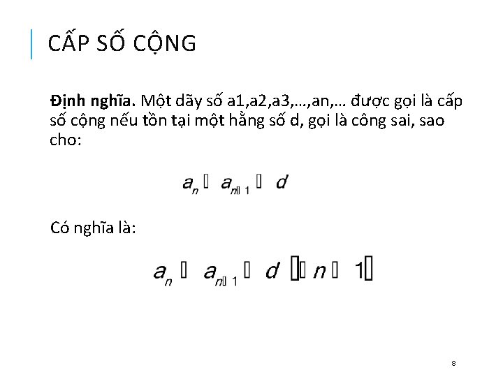 CẤP SỐ CỘNG Định nghĩa. Một dãy số a 1, a 2, a 3,