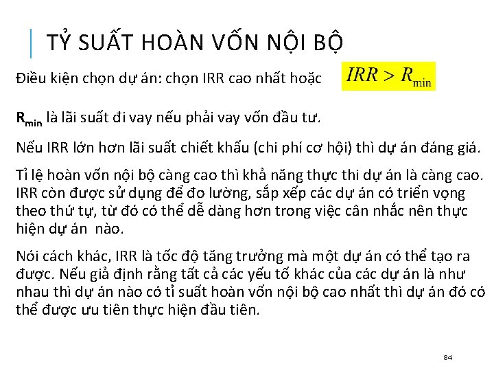 TỶ SUẤT HOÀN VỐN NỘI BỘ Điều kiện chọn dự án: chọn IRR cao