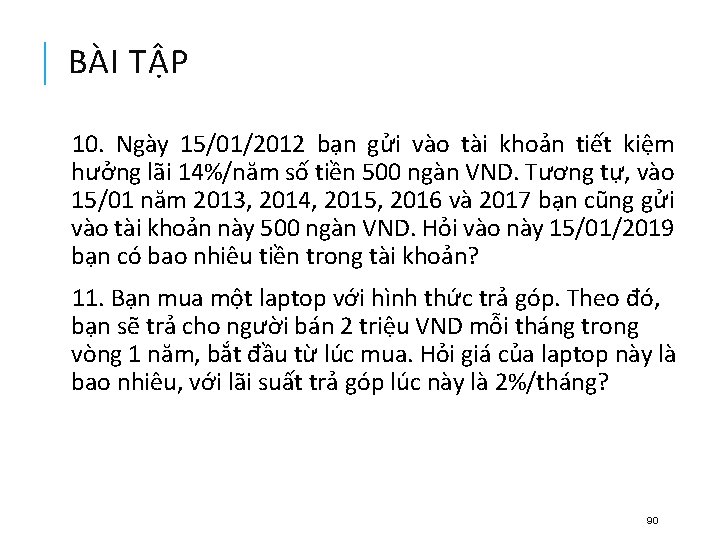 BÀI TẬP 10. Ngày 15/01/2012 bạn gửi vào tài khoản tiết kiệm hưởng lãi