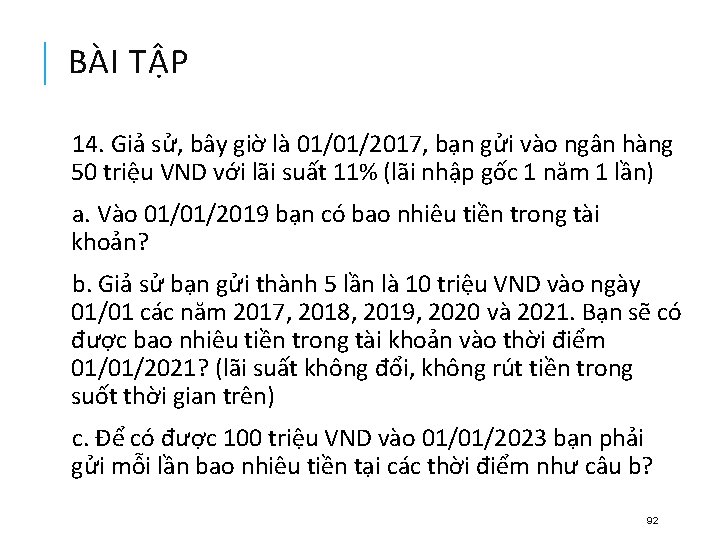 BÀI TẬP 14. Giả sử, bây giờ là 01/01/2017, bạn gửi vào ngân hàng