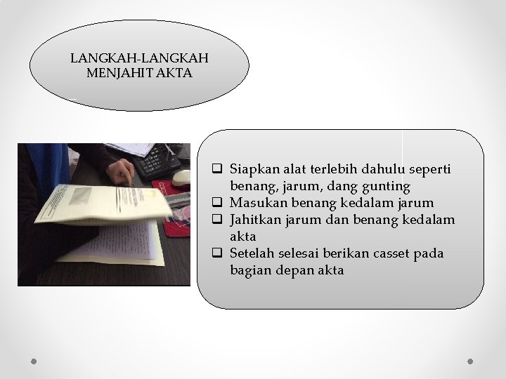 LANGKAH-LANGKAH MENJAHIT AKTA q Siapkan alat terlebih dahulu seperti benang, jarum, dang gunting q