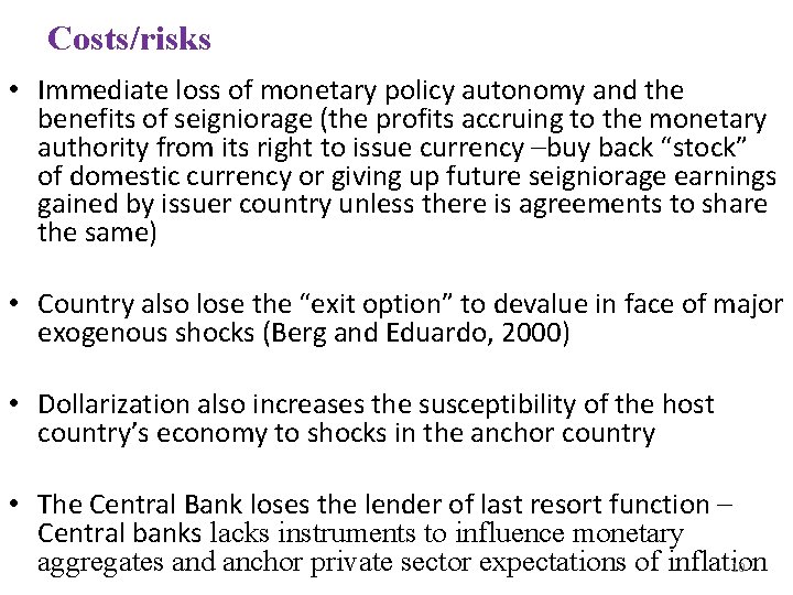 Costs/risks • Immediate loss of monetary policy autonomy and the benefits of seigniorage (the