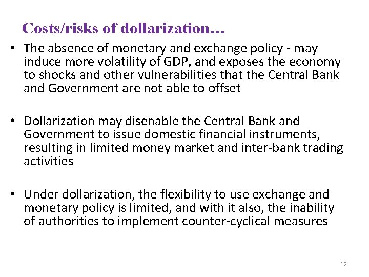Costs/risks of dollarization… • The absence of monetary and exchange policy - may induce