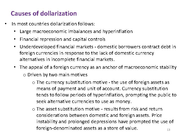 Causes of dollarization • In most countries dollarization follows: • Large macroeconomic imbalances and