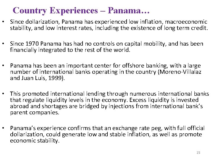 Country Experiences – Panama… • Since dollarization, Panama has experienced low inflation, macroeconomic stability,