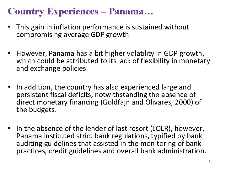 Country Experiences – Panama… • This gain in inflation performance is sustained without compromising