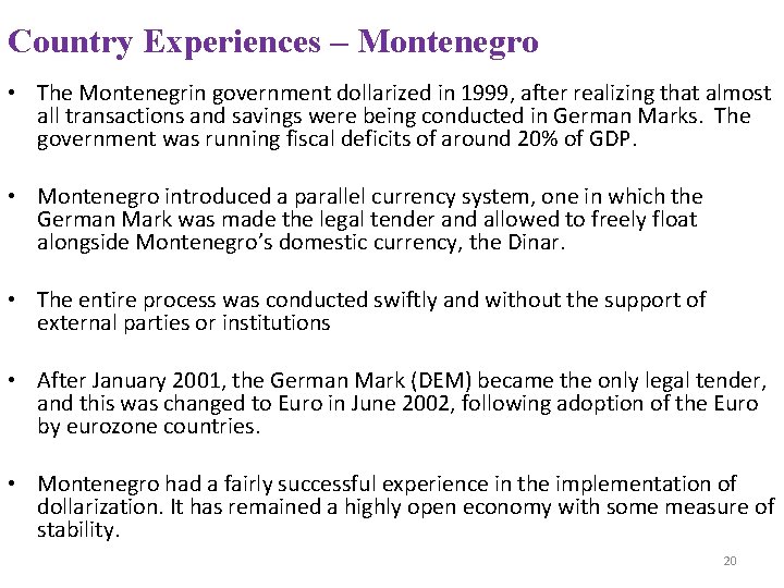 Country Experiences – Montenegro • The Montenegrin government dollarized in 1999, after realizing that