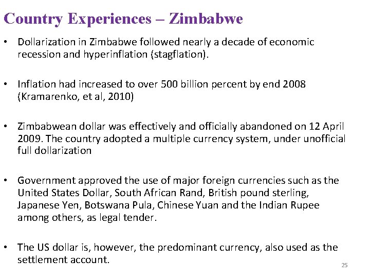 Country Experiences – Zimbabwe • Dollarization in Zimbabwe followed nearly a decade of economic