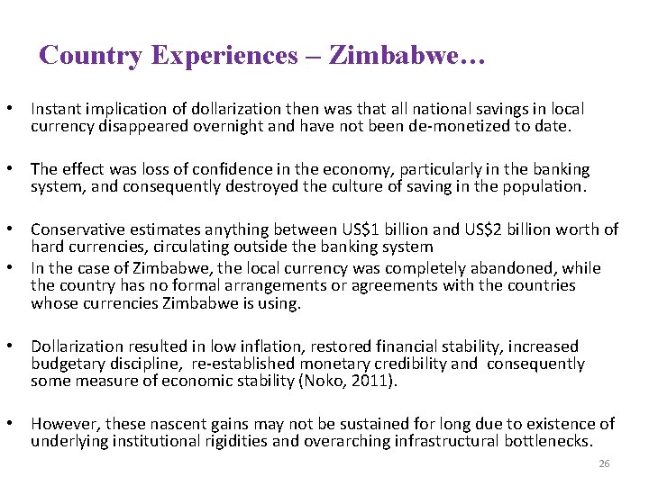 Country Experiences – Zimbabwe… • Instant implication of dollarization then was that all national
