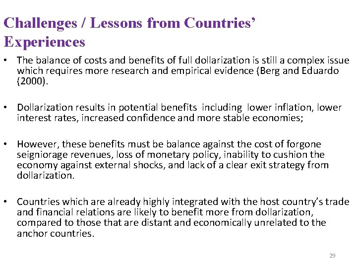 Challenges / Lessons from Countries’ Experiences • The balance of costs and benefits of