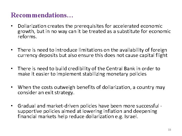 Recommendations… • Dollarization creates the prerequisites for accelerated economic growth, but in no way