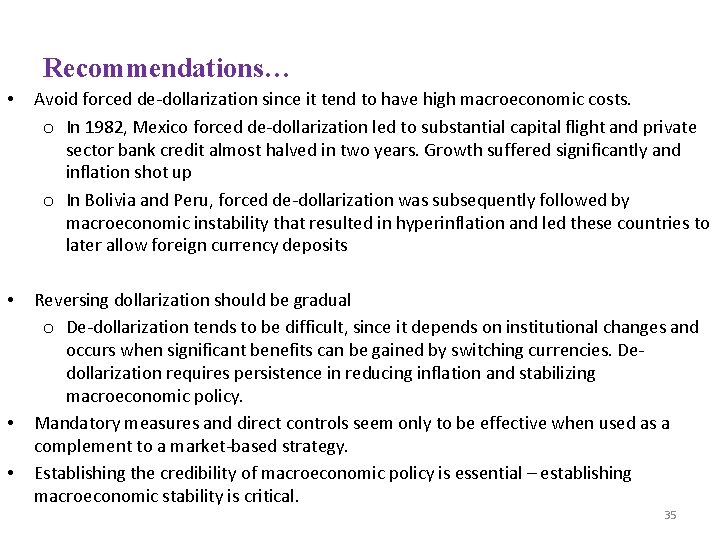 Recommendations… • Avoid forced de-dollarization since it tend to have high macroeconomic costs. o