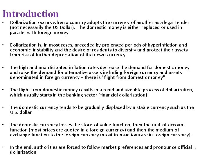 Introduction • Dollarization occurs when a country adopts the currency of another as a