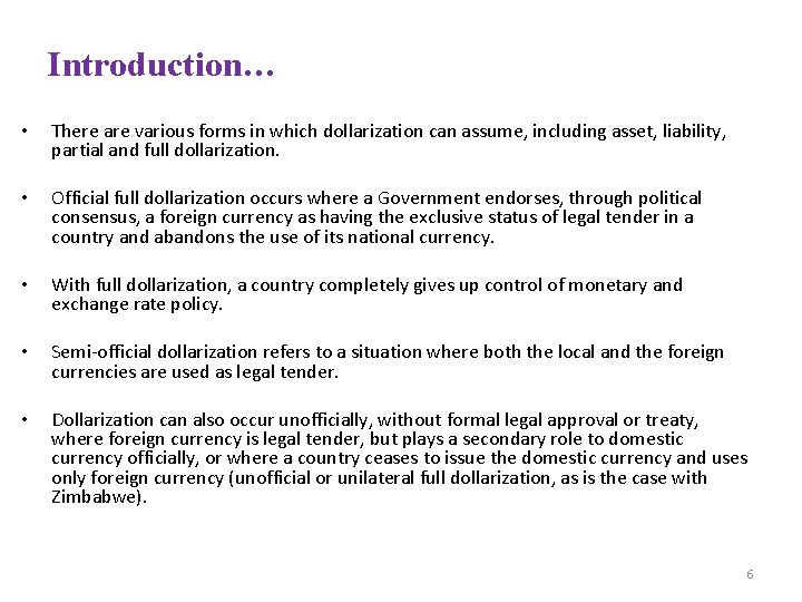 Introduction… • There are various forms in which dollarization can assume, including asset, liability,