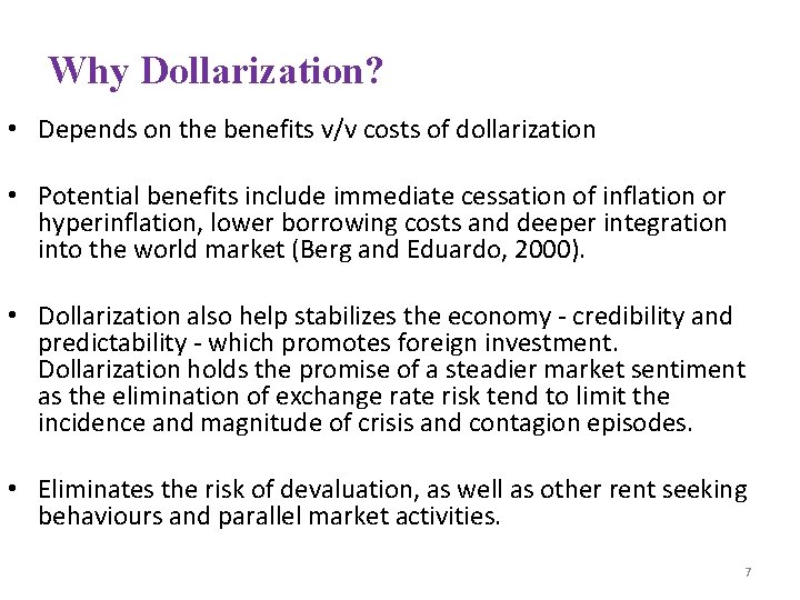 Why Dollarization? • Depends on the benefits v/v costs of dollarization • Potential benefits