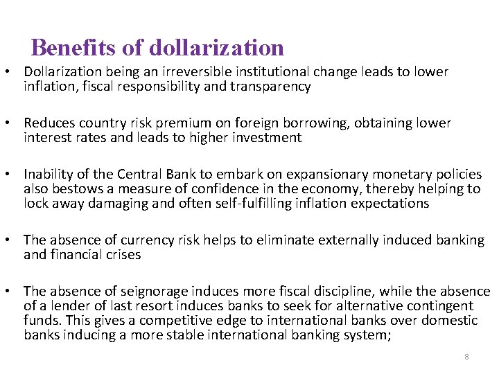 Benefits of dollarization • Dollarization being an irreversible institutional change leads to lower inflation,