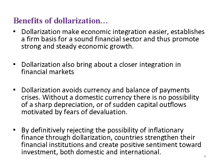 Benefits of dollarization… • Dollarization make economic integration easier, establishes a firm basis for