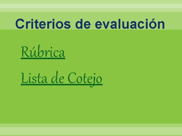 Criterios de evaluación Rúbrica Lista de Cotejo 