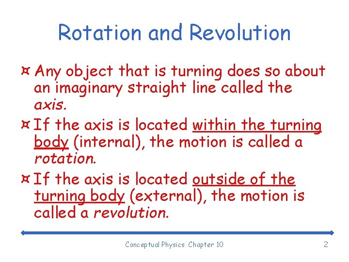 Rotation and Revolution ¤ Any object that is turning does so about an imaginary