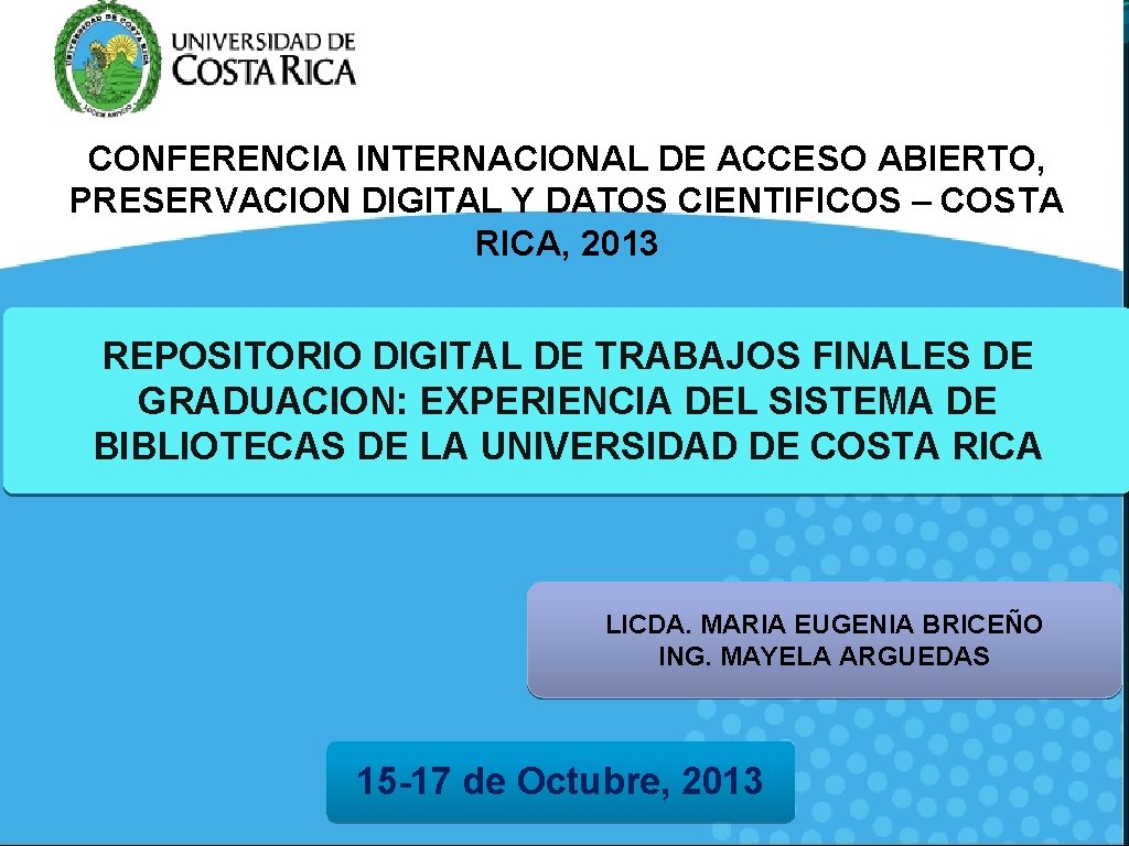 CONFERENCIA INTERNACIONAL DE ACCESO ABIERTO, PRESERVACION DIGITAL Y DATOS CIENTIFICOS – COSTA RICA, 2013
