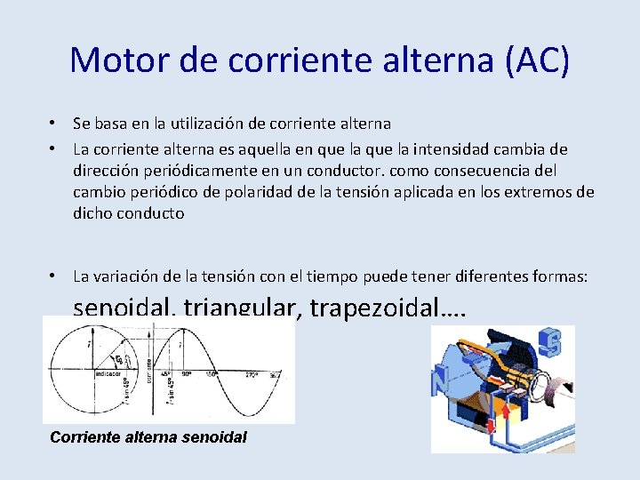 Motor de corriente alterna (AC) • Se basa en la utilización de corriente alterna