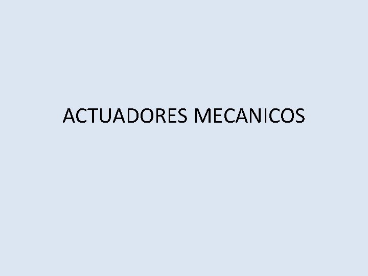 ACTUADORES MECANICOS 