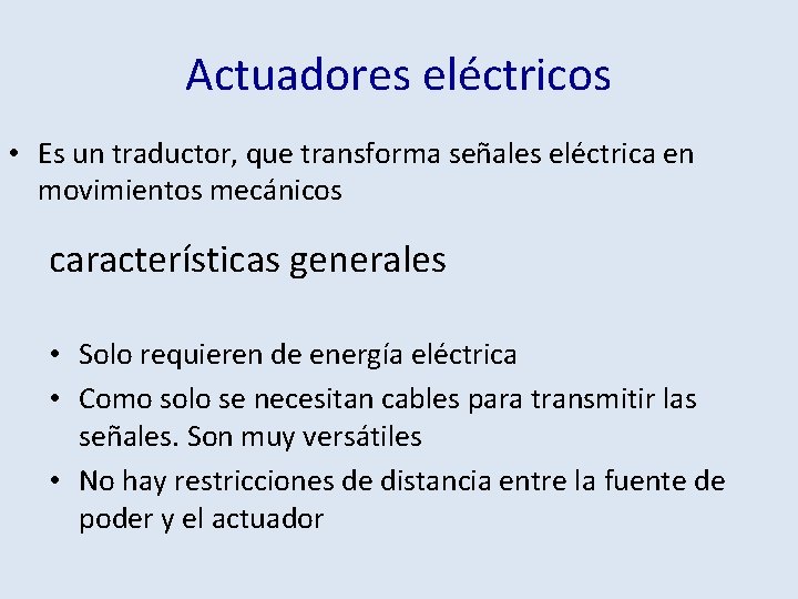 Actuadores eléctricos • Es un traductor, que transforma señales eléctrica en movimientos mecánicos características