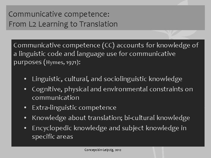 Communicative competence: From L 2 Learning to Translation Communicative competence (CC) accounts for knowledge