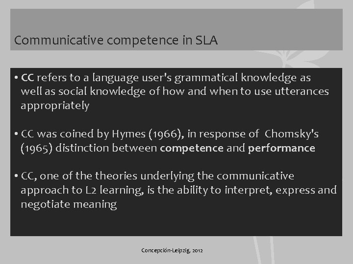 Communicative competence in SLA • CC refers to a language user's grammatical knowledge as